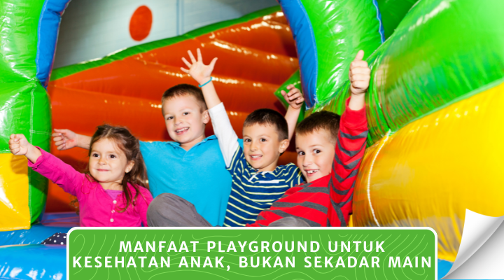 Manfaat Playground untuk Kesehatan Anak, Bukan Sekadar Main