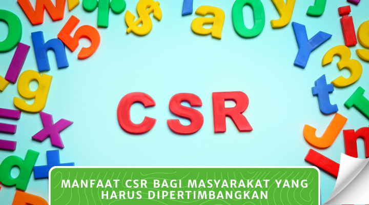 Manfaat CSR Bagi Masyarakat yang Harus Dipertimbangkan