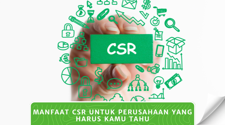 Manfaat CSR Untuk Perusahaan yang Harus Kamu Tahu