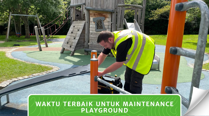 Waktu Terbaik untuk Maintenance Playground