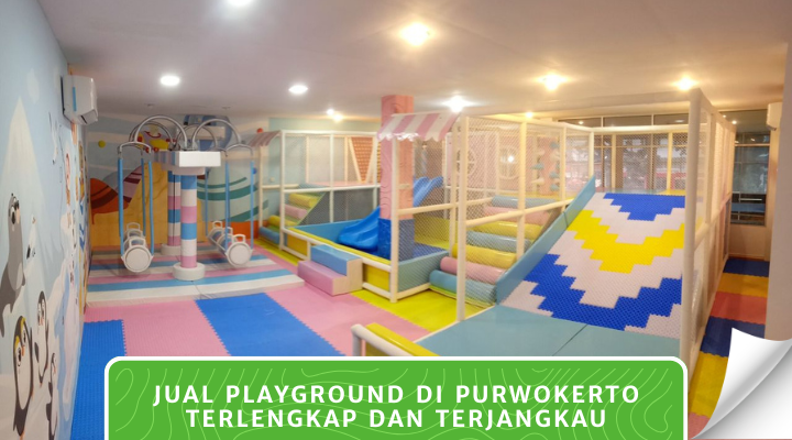 Jual Playground di Purwokerto Terlengkap dan Terjangkau
