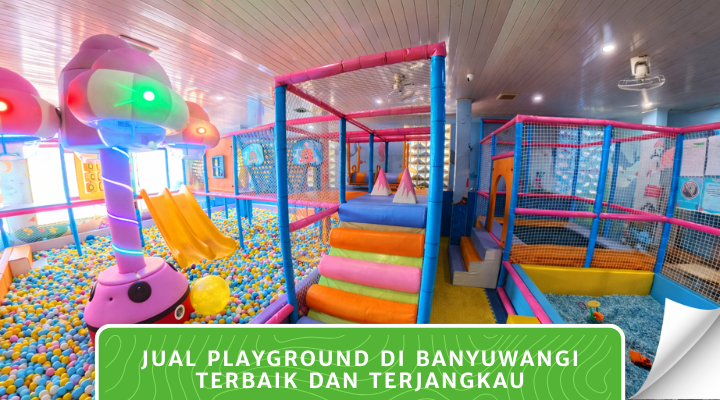 Jual Playground di Banyuwangi Terbaik dan Terjangkau