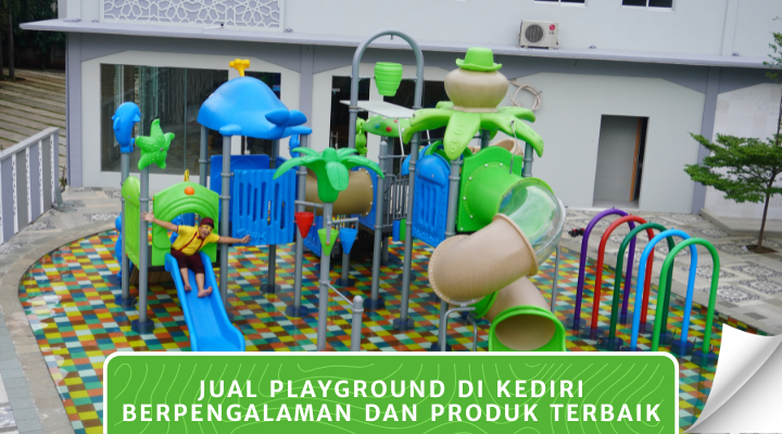 Jual Playground di Kediri Berpengalaman dan Produk Terbaik
